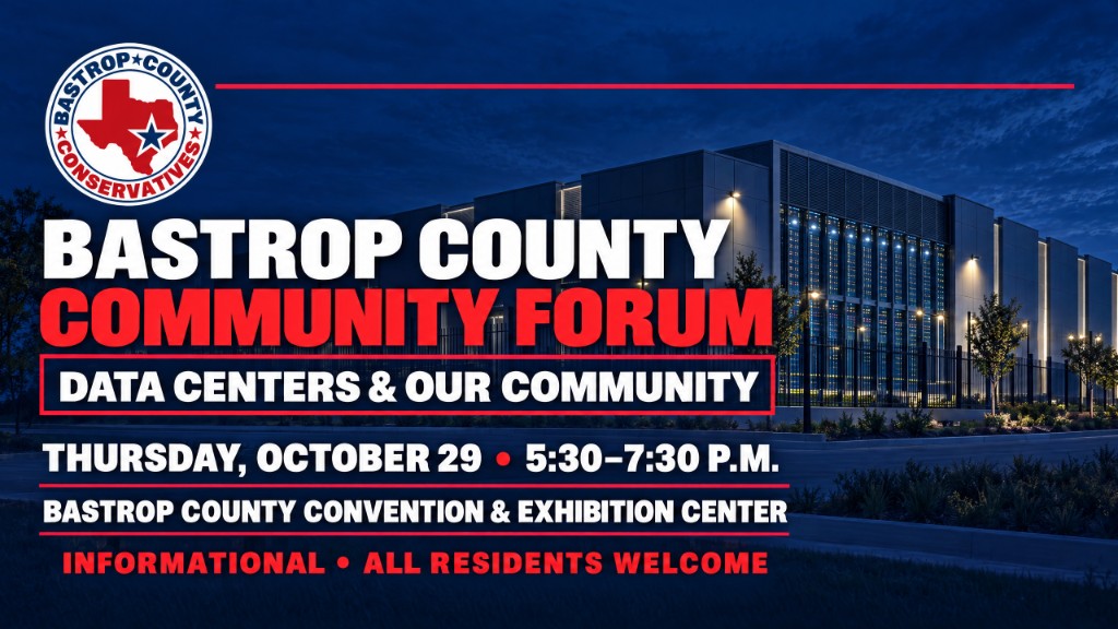 Bastrop County Community Forum: Data Centers and Our Community. Thursday, October 29, 5:30–7:30 p.m. at the Bastrop County Convention and Exhibition Center. Informational. All residents welcome.