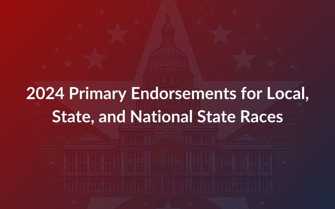 2024 Primary Endorsements for Local, State, and National State Races